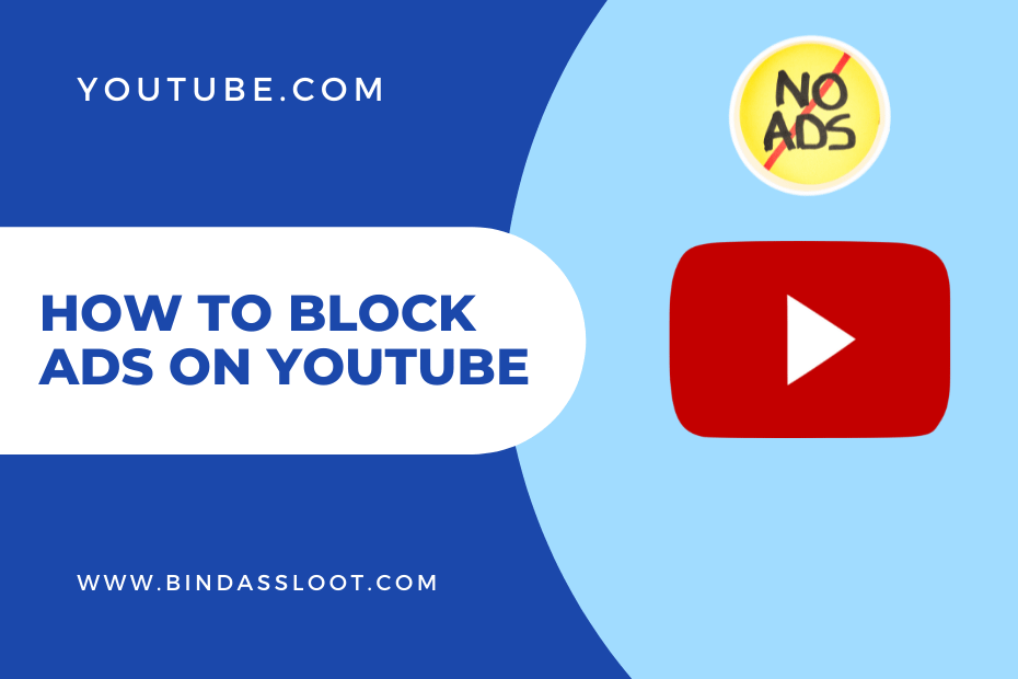 Best way to block youtube ads? Bindassloot